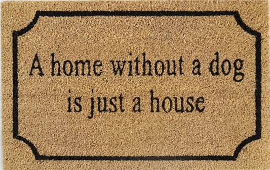 Doormat 60cm x 40cm - 'A Home Without A Dog Is Just A House'